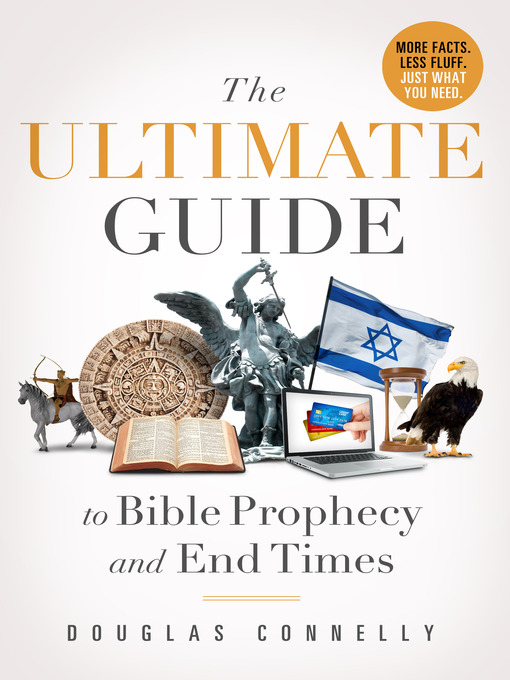 Title details for The Ultimate Guide to Bible Prophecy and End Times by Douglas Connelly - Available